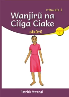 Wanjirũ na Ciĩga Ciake (Level 1 Book 1)