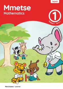 Mmetse Mathematics Grade 1 Kotara 1 Term 1 Puku ya Mošomo ya Morutwana Learner Activity Book