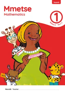 Mmetse Mathematics Grade 1 Kotara 2 Term 2 Puku ya Morutiši Teacher’s Guide