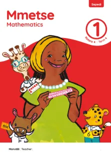 Mmetse Mathematics Grade 1 Kotara 4 Term 4 Puku ya Morutiši Teacher’s Guide