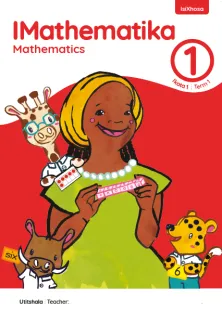 IMathematika Mathematics Grade 1 Ikota 1 Term 1 INcwadi kaTitshala Teacher’s Guide