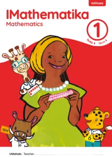IMathematika Mathematics Grade 1 Ikota 4 Term 4 INcwadi kaTitshala Teacher’s Guide