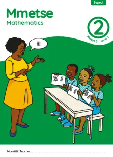 Mmetse Mathematics Grade 2 Kotara 2 Term 2 Puku ya Morutiši Teacher’s Guide