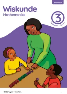 Wiskunde Mathematics Grade 3 Kwartaal 4 Term 4 Onderwysersgids Teacher’s Guide