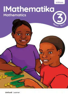 IMathematika Mathematics Grade 3 Ikota 3 Term 3 INcwadi Yomfundi Yomsebenzi Learner Activity Book