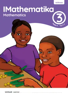 IMathematika Mathematics Grade 3 Ikota 4 Term 4 INcwadi Yomfundi Yomsebenzi Learner Activity Book