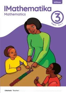 IMathematika Mathematics Grade 3 Ikota 3 Term 3 INcwadi kaTitshala Teacher’s Guide