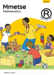 Mmetse Mathematics Grade R Kotara 1 & 2 Term 1 & 2 Puku ya Morutiši Teacher’s Guide