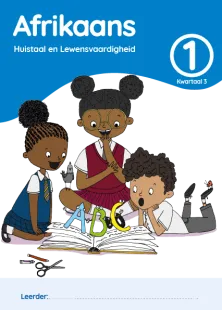 Afrikaans Huistaal en Lewensvaardighei Grade 1 Kwartaal 3 Leerderaktiwiteitsboek