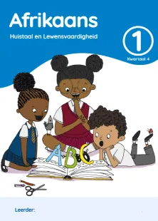 Afrikaans Huistaal en Lewensvaardighei Grade 1 Kwartaal 4 Leerderaktiwiteitsboek