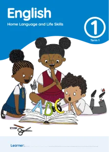 English Home Language and Life Skills Grade 1 Term 1 Learner’s Activity Book
