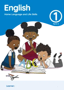 English Home Language and Life Skills Grade 1 Term 2 Learner’s Activity Book