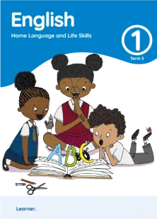 English Home Language and Life Skills Grade 1 Term 3 Learner’s Activity Book