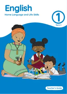 English Home Language and Life Skills Grade 1 Term 1 Teacher’s Guide