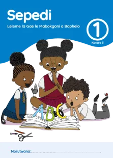 Sepedi Leleme la Gae le Mabokgoni a Bophelo Grade 1 Kotara 3 Puku ya Mošomo ya Morutwana