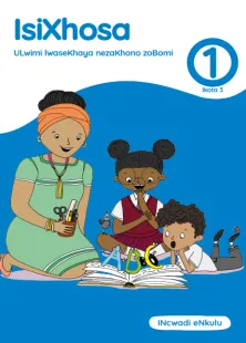 isiXhosa ULwimi lwaseKhaya nezaKhono zoBomi Grade 1 Ikota 3 INcwadi eNkulu