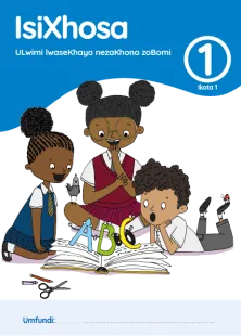 isiXhosa ULwimi lwaseKhaya nezaKhono zoBomi Grade 1 Ikota 1 INcwadi Yomfundi Yomsebenzi