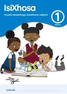 isiXhosa ULwimi lwaseKhaya nezaKhono zoBomi Grade 1 Ikota 2 INcwadi Yomfundi Yomsebenzi