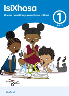 isiXhosa ULwimi lwaseKhaya nezaKhono zoBomi Grade 1 Ikota 3 INcwadi Yomfundi Yomsebenzi