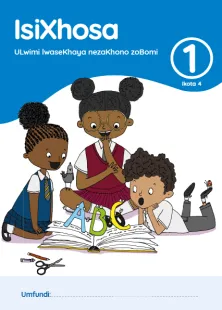 isiXhosa ULwimi lwaseKhaya nezaKhono zoBomi Grade 1 Ikota 4 INcwadi Yomfundi Yomsebenzi