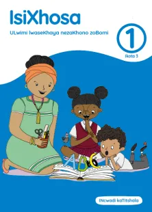 isiXhosa ULwimi lwaseKhaya nezaKhono zoBomi Grade 1 Ikota 3 INcwadi kaTitshala