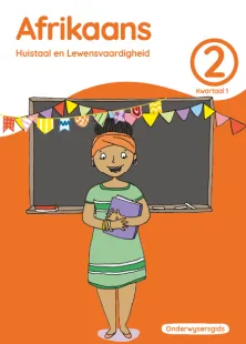 Afrikaans Huistaal en Lewensvaardighei Grade 2 Kwartaal 1 Onderwysersgids