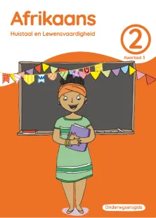 Afrikaans Huistaal en Lewensvaardighei Grade 2 Kwartaal 3 Onderwysersgids