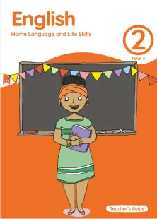 English Home Language and Life Skills Grade 2 Term 3 Teacher’s Guide