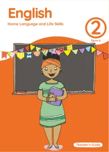 English Home Language and Life Skills Grade 2 Term 4 Teacher’s Guide