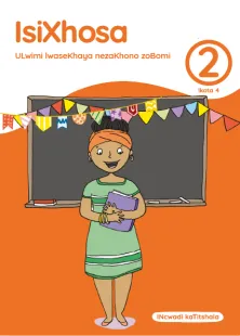 isiXhosa ULwimi lwaseKhaya nezaKhono zoBomi Grade 2 Ikota 4 INcwadi kaTitshala