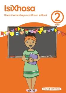 isiXhosa ULwimi lwaseKhaya nezaKhono zoBomi Grade 2 Ikota 1 INcwadi kaTitshala