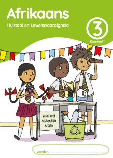Afrikaans Huistaal en Lewensvaardighei Grade 3 Kwartaal 1 Leerderaktiwiteitsboek