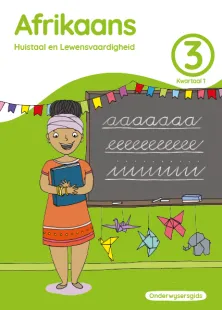 Afrikaans Huistaal en Lewensvaardighei Grade 3 Kwartaal 1 Onderwysersgids