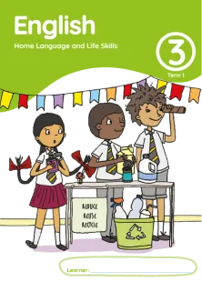 English Home Language and Life Skills Grade 3 Term 1 Learner’s Activity Book