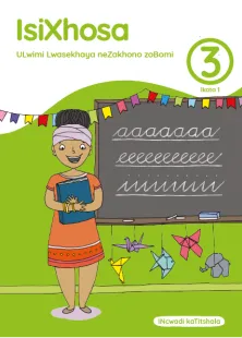 isiXhosa ULwimi lwaseKhaya nezaKhono zoBomi Grade 3 Ikota 1 INcwadi kaTitshala