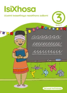 isiXhosa ULwimi lwaseKhaya nezaKhono zoBomi Grade 3 Ikota 3 INcwadi kaTitshala