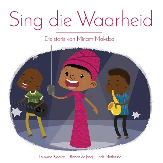 Sing die waarheid: Die storie van Miriam Makeba Sing die waarheid: Die storie van Miriam Makeba