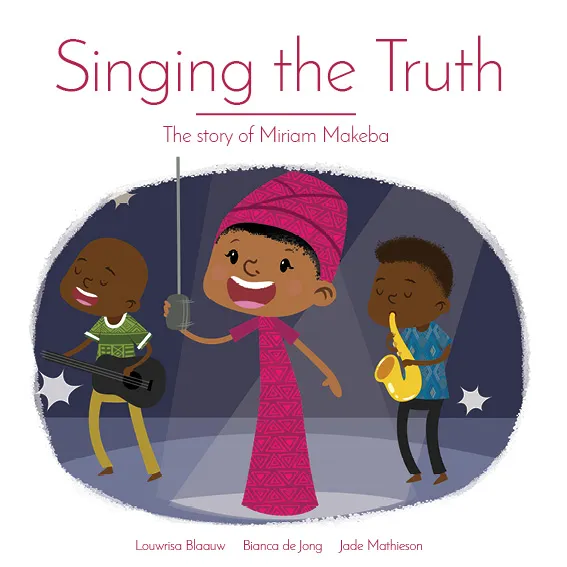 Singing the Truth: The story of Miriam Makeba Singing the Truth: The story of Miriam Makeba