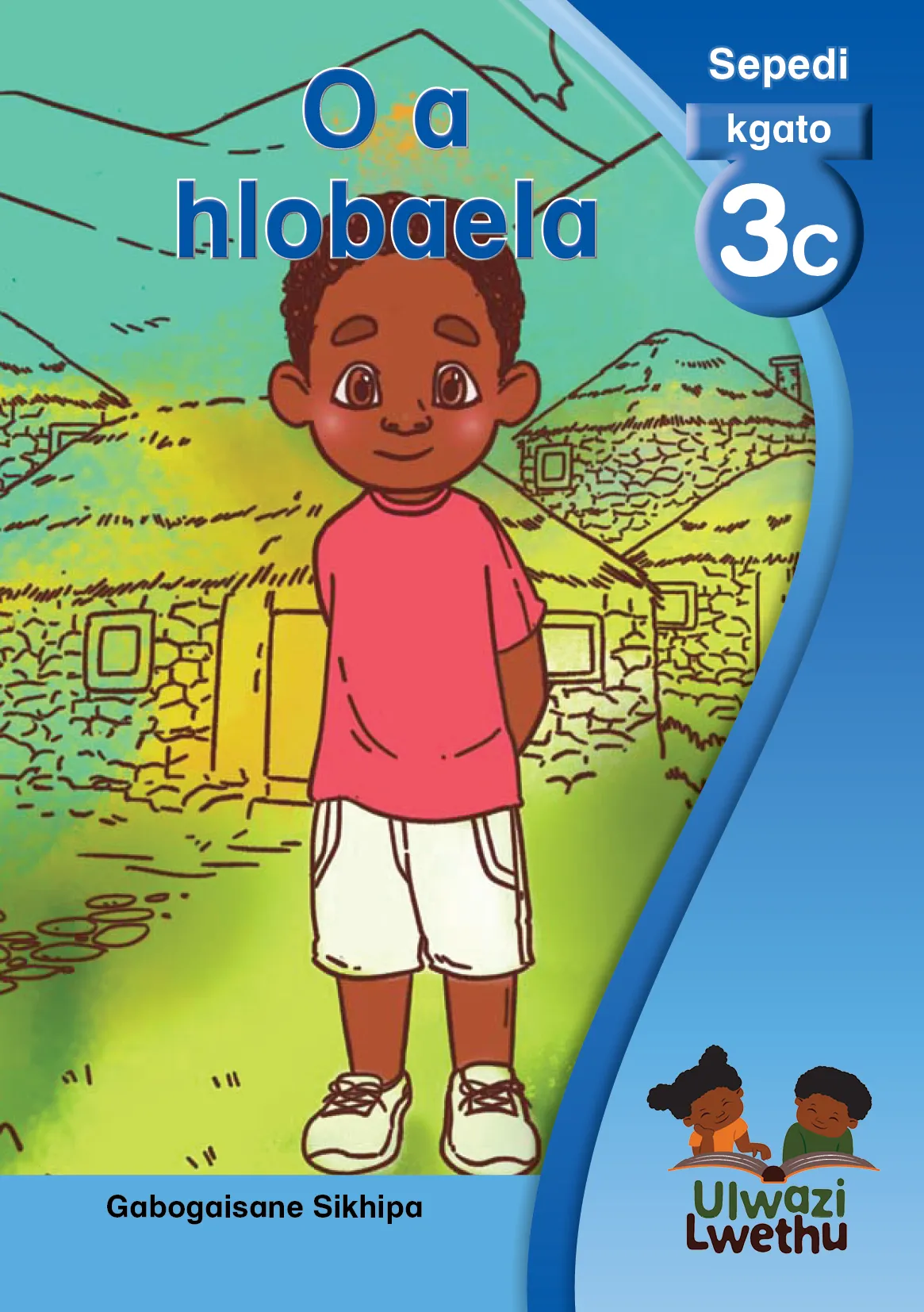 O a hlobaela O a hlobaela