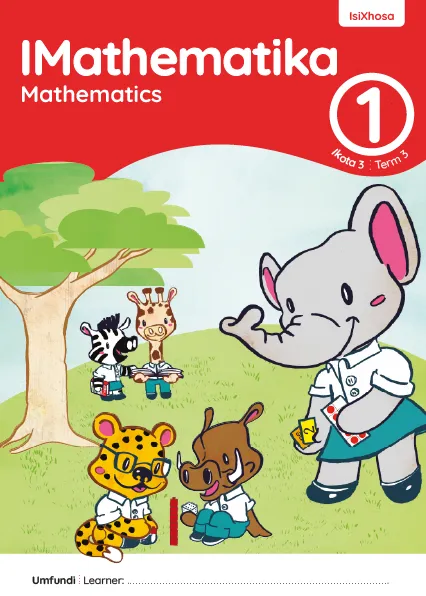IMathematika Mathematics Grade 1 Ikota 3 Term 3 INcwadi Yomfundi Yomsebenzi Learner Activity Book