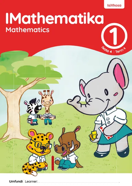 IMathematika Mathematics Grade 1 Ikota 4 Term 4 INcwadi Yomfundi Yomsebenzi Learner Activity Book