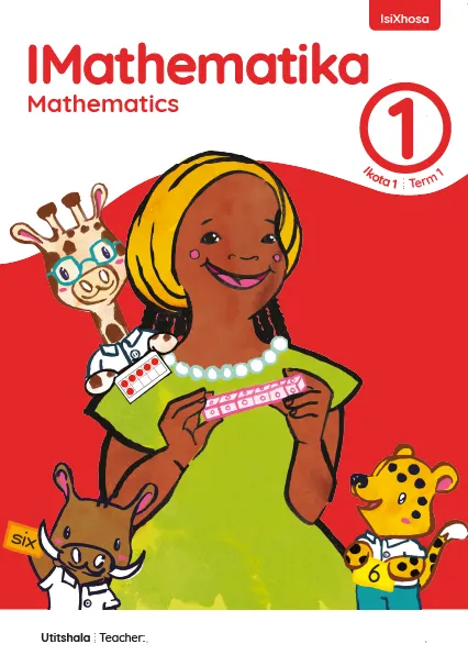 IMathematika Mathematics Grade 1 Ikota 1 Term 1 INcwadi kaTitshala Teacher’s Guide