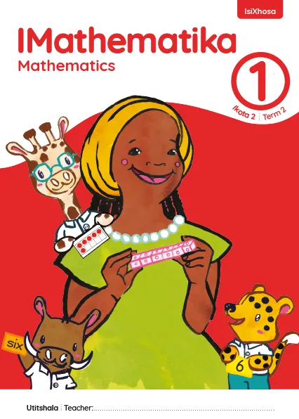 IMathematika Mathematics Grade 1 Ikota 2 Term 2 INcwadi kaTitshala Teacher’s Guide