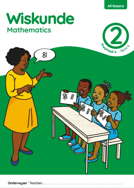 Wiskunde Mathematics Grade 2 Kwartaal 4 Term 4 Onderwysersgids Teacher’s Guide Wiskunde Mathematics Grade 2 Kwartaal 4 Term 4 Onderwysersgids Teacher’s Guide