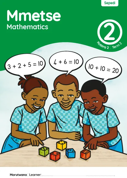 Mmetse Mathematics Grade 2 Kotara 2 Term 2 Puku ya Mošomo ya Morutwana Learner Activity Book Mmetse Mathematics Grade 2 Kotara 2 Term 2 Puku ya Mošomo ya Morutwana Learner Activity Book