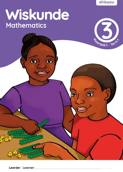 Wiskunde Mathematics Grade 3 Kwartaal 1 Term 1 Leerderaktiwiteitsboek Learner Activity Book Wiskunde Mathematics Grade 3 Kwartaal 1 Term 1 Leerderaktiwiteitsboek Learner Activity Book