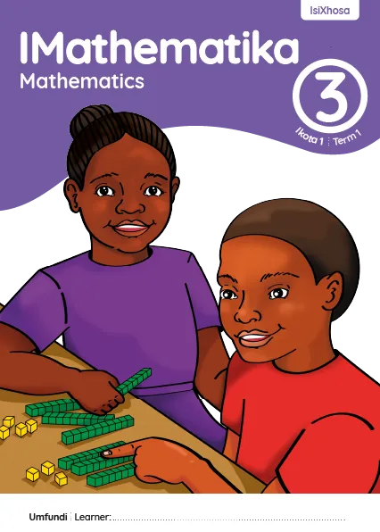 IMathematika Mathematics Grade 3 Ikota 1 Term 1 INcwadi Yomfundi Yomsebenzi Learner Activity Book
