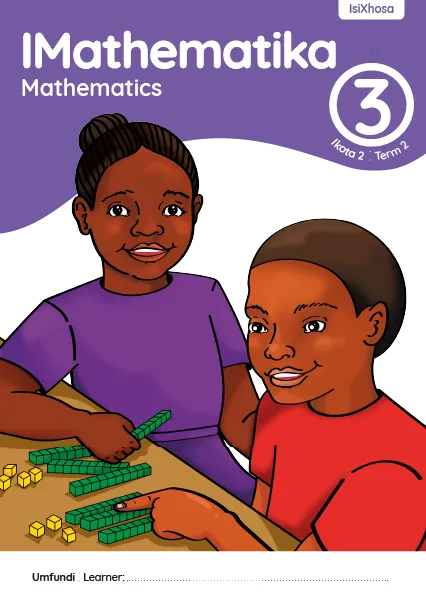 IMathematika Mathematics Grade 3 Ikota 2 Term 2 INcwadi Yomfundi Yomsebenzi Learner Activity Book