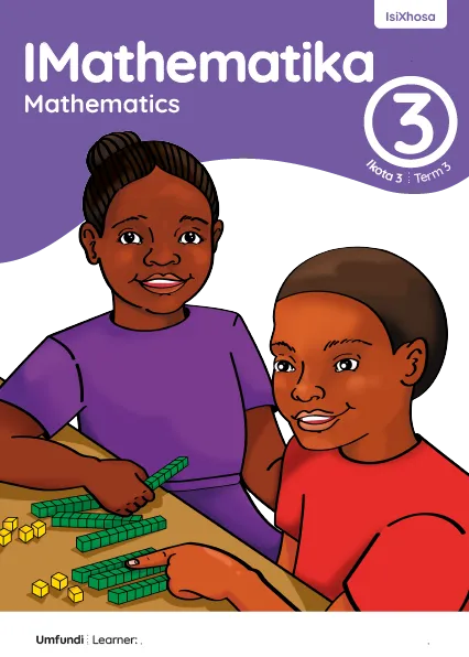 IMathematika Mathematics Grade 3 Ikota 3 Term 3 INcwadi Yomfundi Yomsebenzi Learner Activity Book