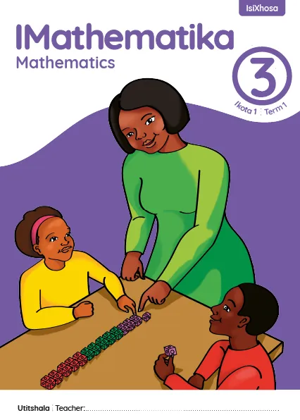 IMathematika Mathematics Grade 3 Ikota 1 Term 1 INcwadi kaTitshala Teacher’s Guide